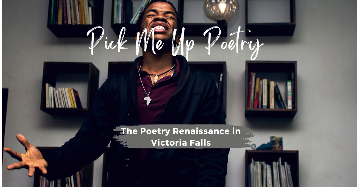 Pick Me Up Poetry: The Poetry Renaissance In Victoria Falls